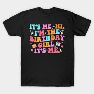 Birthday Party Shirt Its Me Hi Im The Birthday Girl Its Me T-Shirt